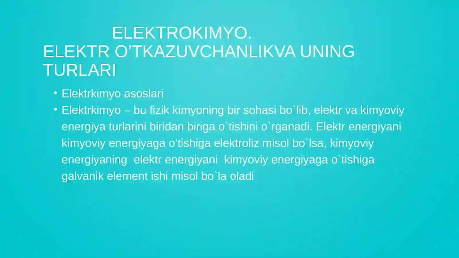 ELEKTROKIMYO. ELEKTR O’TQAZUVCHANLIK VA UNING TURLARI 2