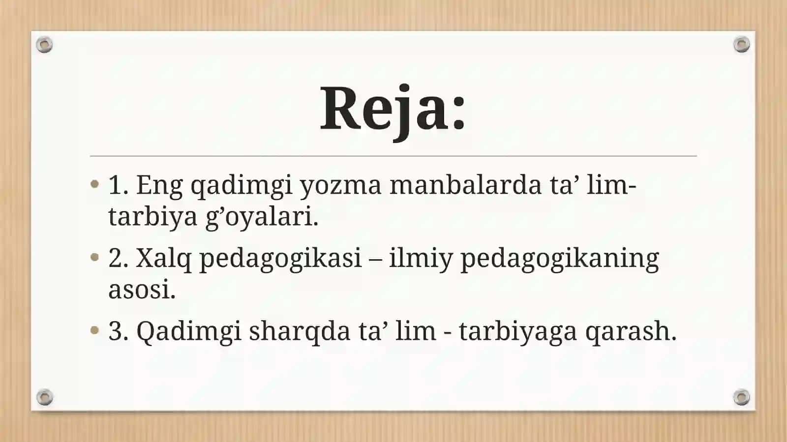 Eng qadimgi yozma manbalarda ta’lim-tarbiyaga oid fikrlar. Xalq pedagogikasi – ilmiy pedagogikaning asosi. 2