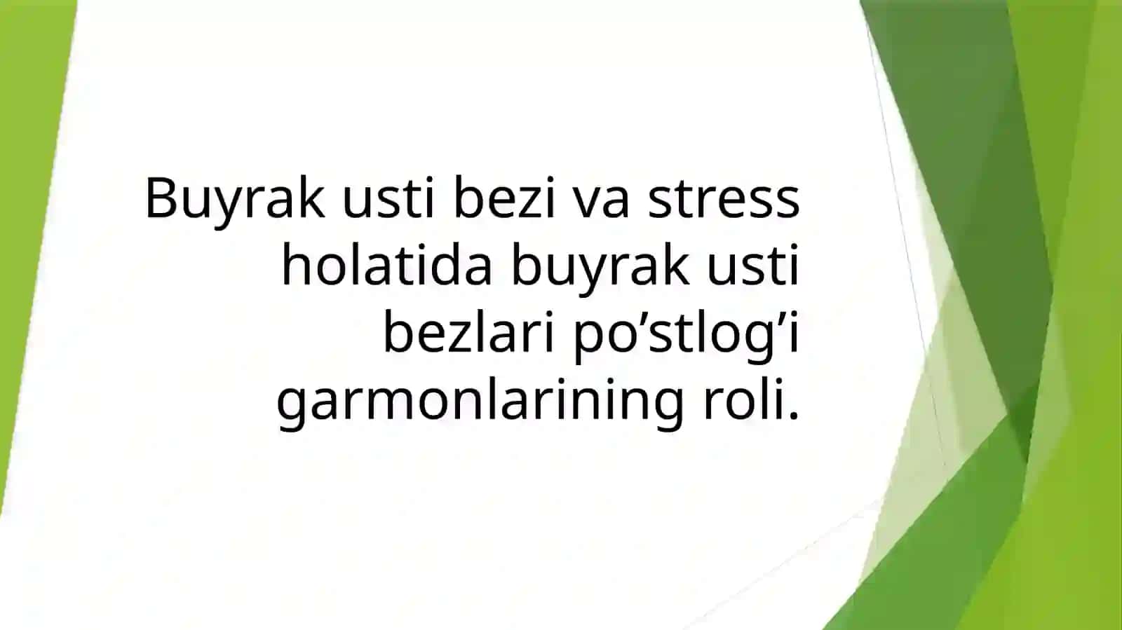 Buyrak usti bezi va stress holatida buyrak usti bezlari po’stlog’i garmonlarining roli. 2