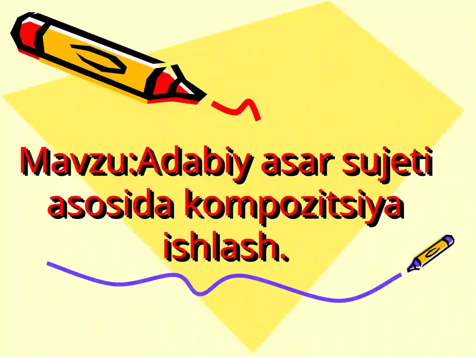 Adabiy asar sujeti asosida kompozitsiya ishlash 2