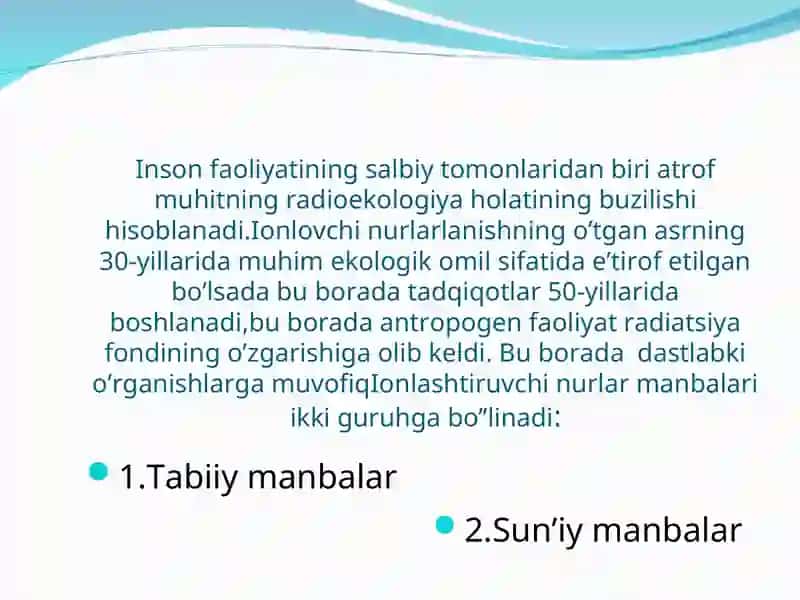 Radiatsiyaning tabiiy manbalari.Radon,yer radiatsiyasi.Insoniyat tomonidan yaratilgan manbalar 2