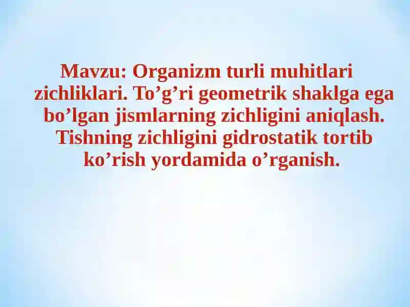 Organizm turli muhitlari zichliklari. To’g’ri geometrik shaklga ega bo’lgan jismlarning zichligini a 2
