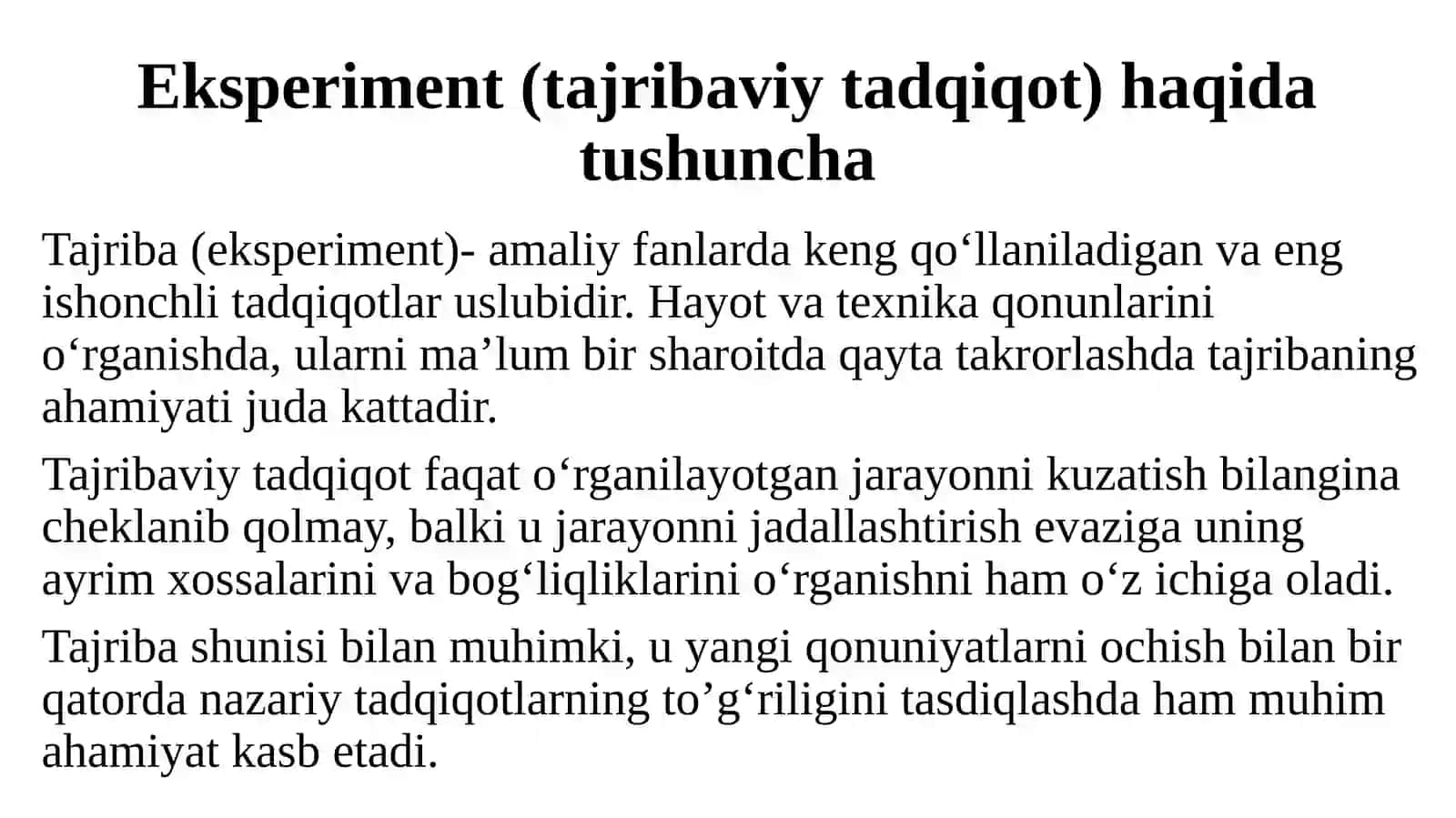 Tajriba (eksperiment)- amaliy fanlarda keng qo‘llaniladigan va eng ishonchli tadqiqotlar uslubidir 2