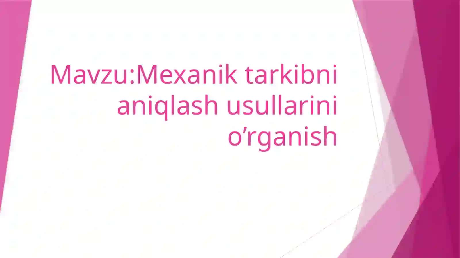 Mexanik  tarkibni  aniqlash  usullarini  o’rganish 2