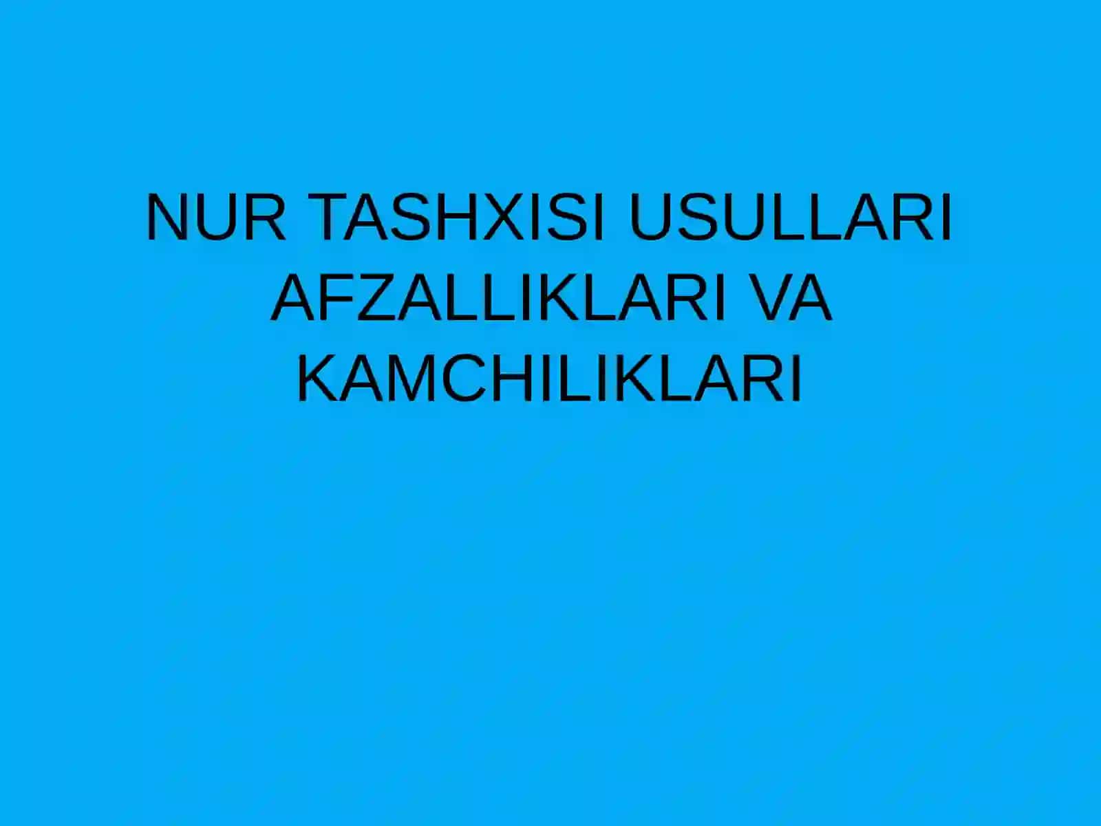 NUR TASHXISI USULLARIAFZALLIKLARI VA KAMCHILIKLARI 2