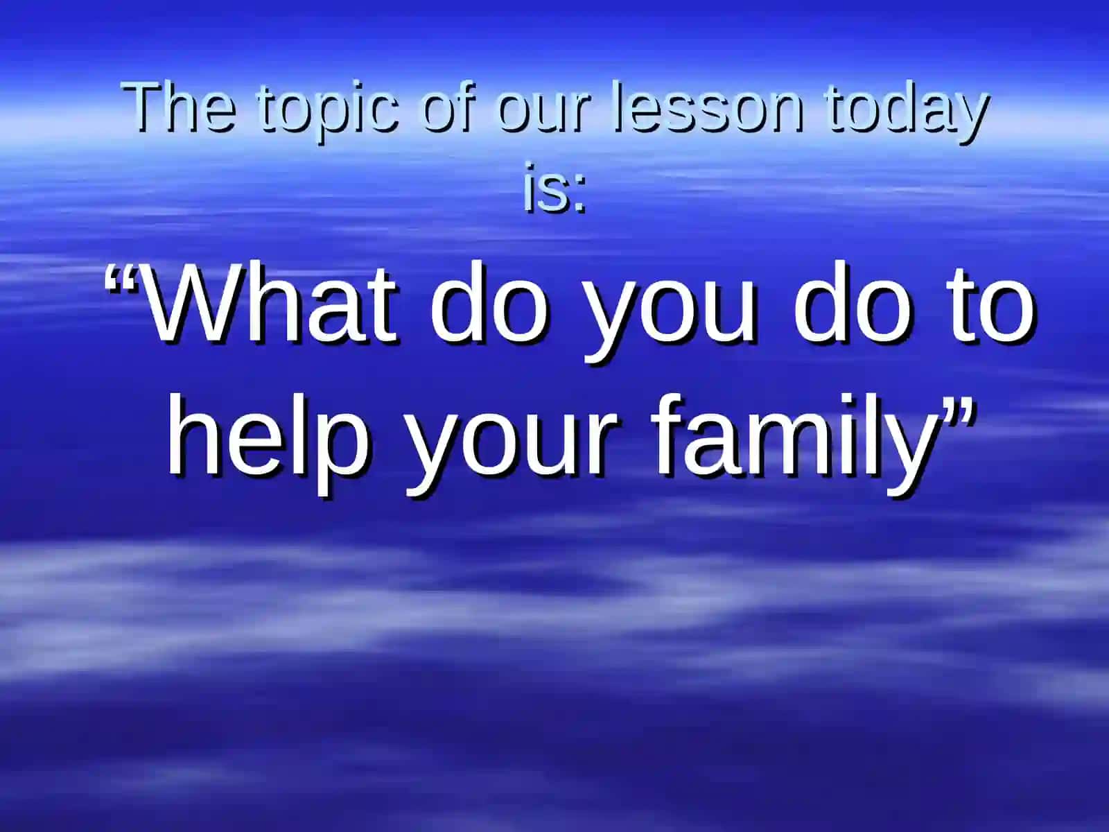 Mavzu: "What do you do to help your family" 2