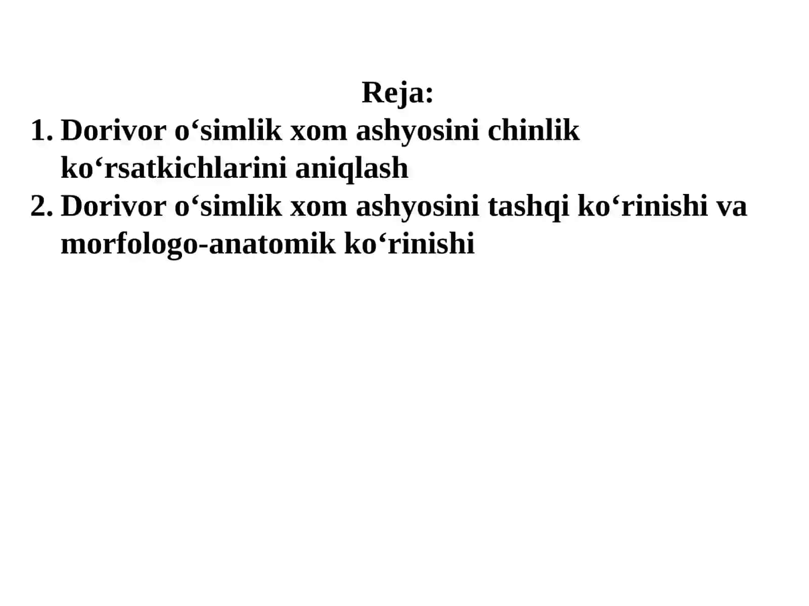 Dorivor o‘simlik xom ashyosini chinlik ko‘rsatkichlarini aniqlash va ularning axamiyati: xom ashyoning tashqi ko‘rinishi va morfologo-anatomik ko‘rinishi 2