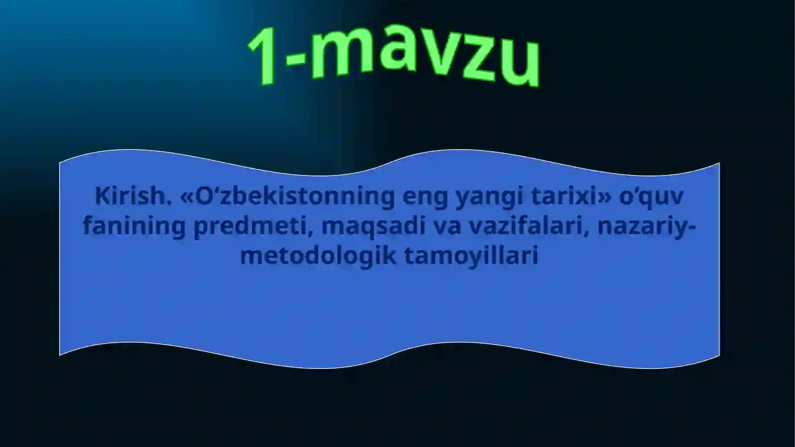 1-mavzu Kirish. «O‘zbekistonningengyangitarixi»o‘quv faniningpredmeti, maqsadivavazifalari,nazariy-metodologiktamoyillari 2