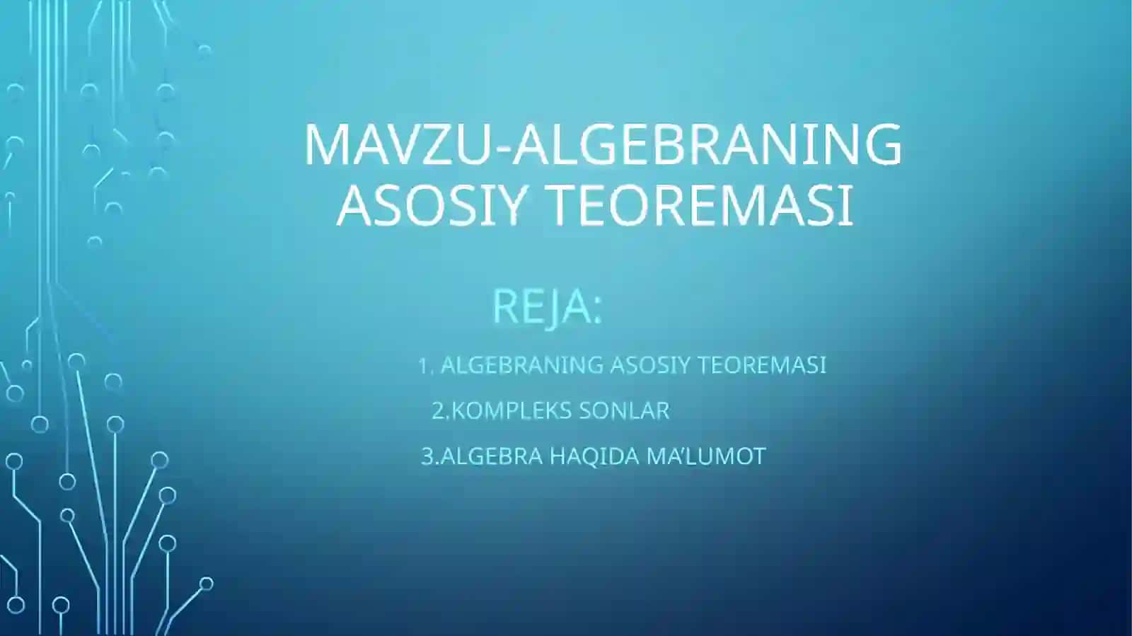 ALGEBRA SONLAR NAZARIYASI FANIDAN TAYYORLAGAN TAQDIMOYI. MAVZU-ALGEBRANING ASOSIY TEOREMASI 2