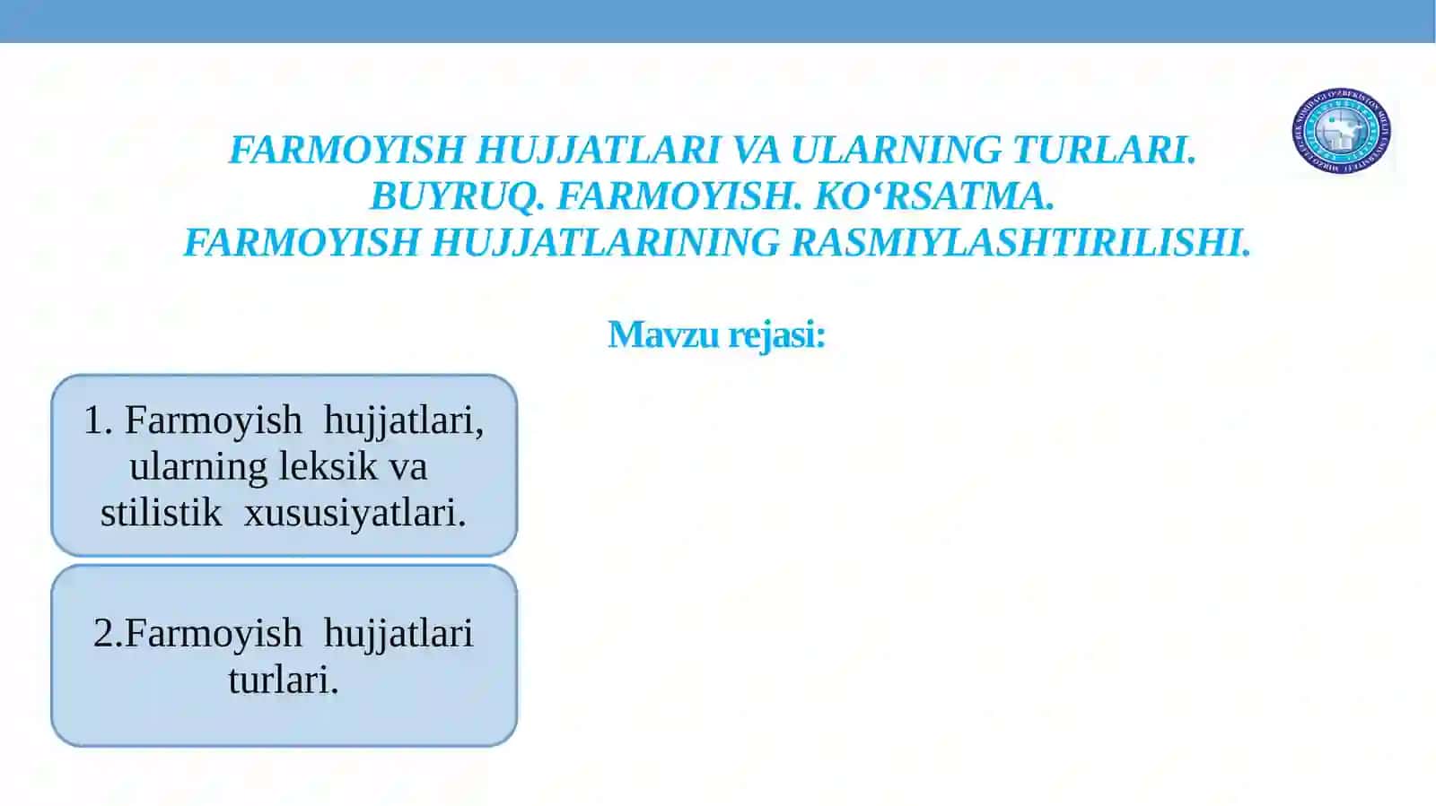 FARMOYISH HUJJATLARI VA ULARNING TURLARI.BUYRUQ. FARMOYISH. KO‘RSATMA.FARMOYISH HUJJATLARINING RASMIYLASHTIRILISHI 2