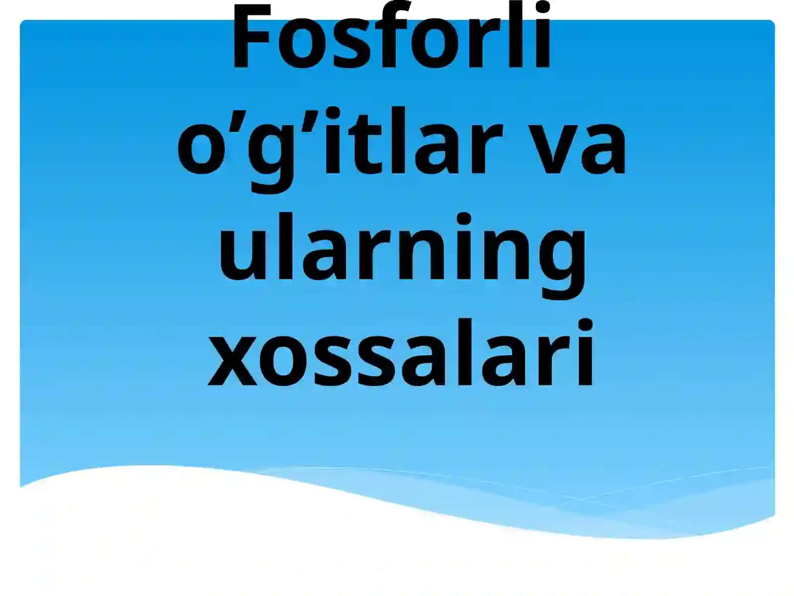 Fosforli o’g’itlar va ularning xossalari 2
