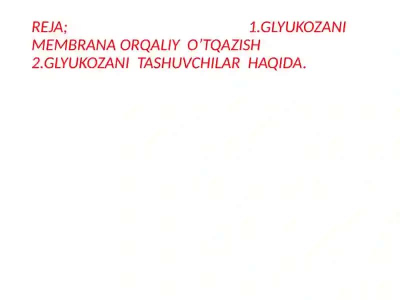 GLYUKOZANI MEMBRANA ORQALI O’TQAZISH. GLYUKOZA TASHUVCHILARNING TUZILISHI, SPETSIFIKLIGI, KILINIK  AHAMIYATI 2
