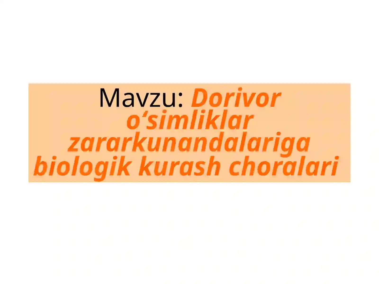 Dorivoro‘simliklar zarar kunandalariga biologik kurash choralarini o‘rganish 2