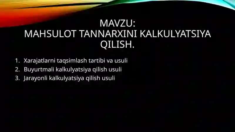 Mahsulot tannarxini kalkulyatsiya qilish va xarajatlarni hisobga olish boshqaruv hisobi 2