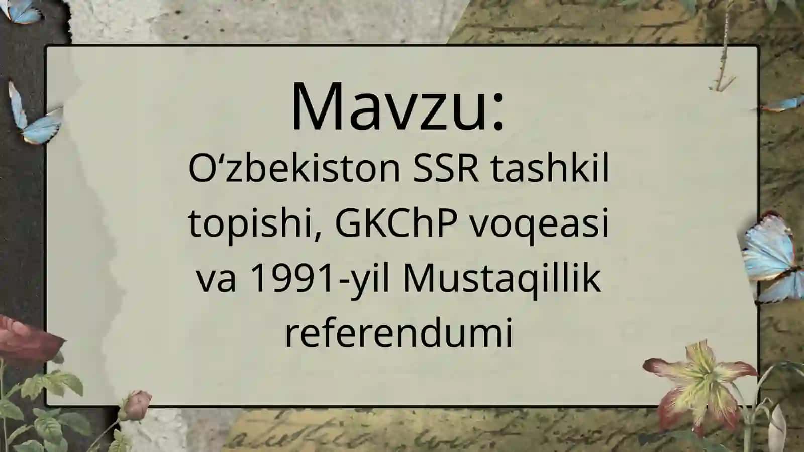 O‘zbekiston SSR tashkil topishi, GKChP voqeasi va 1991-yil Mustaqillik referendumi 2