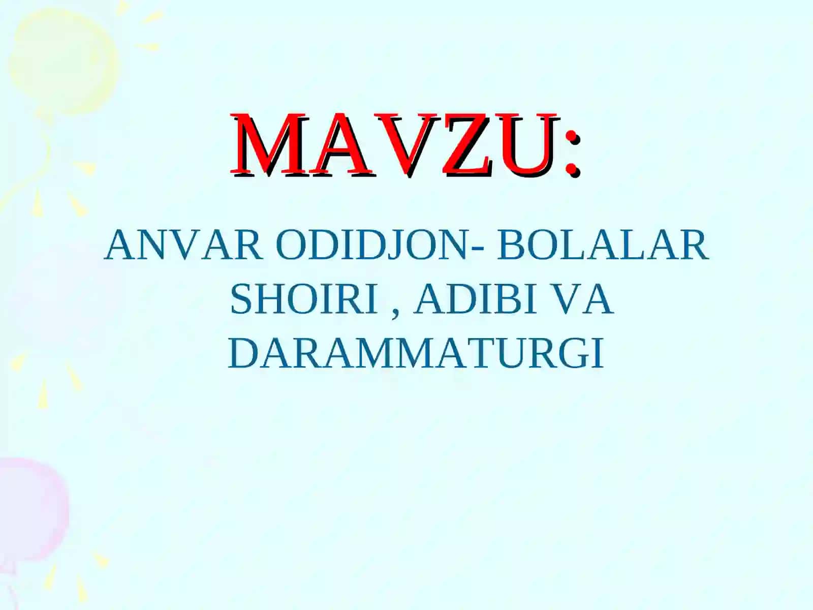 ANVAR ODIDJON- BOLALAR SHOIRI, ADIBI VA DARAMMATURGI 2