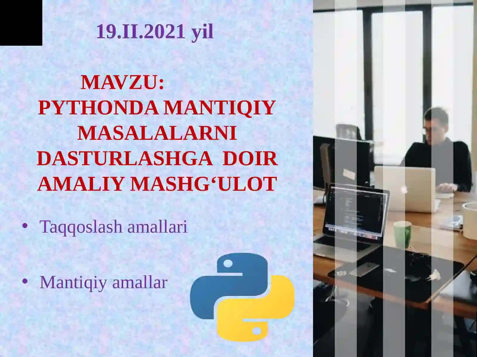 OCHIQ DARS ISHLANMASI PYTHONDA MANTIQIY MASALALARNI DASTURLASHGA DOIR AMALIY MASHG‘ULOT 2
