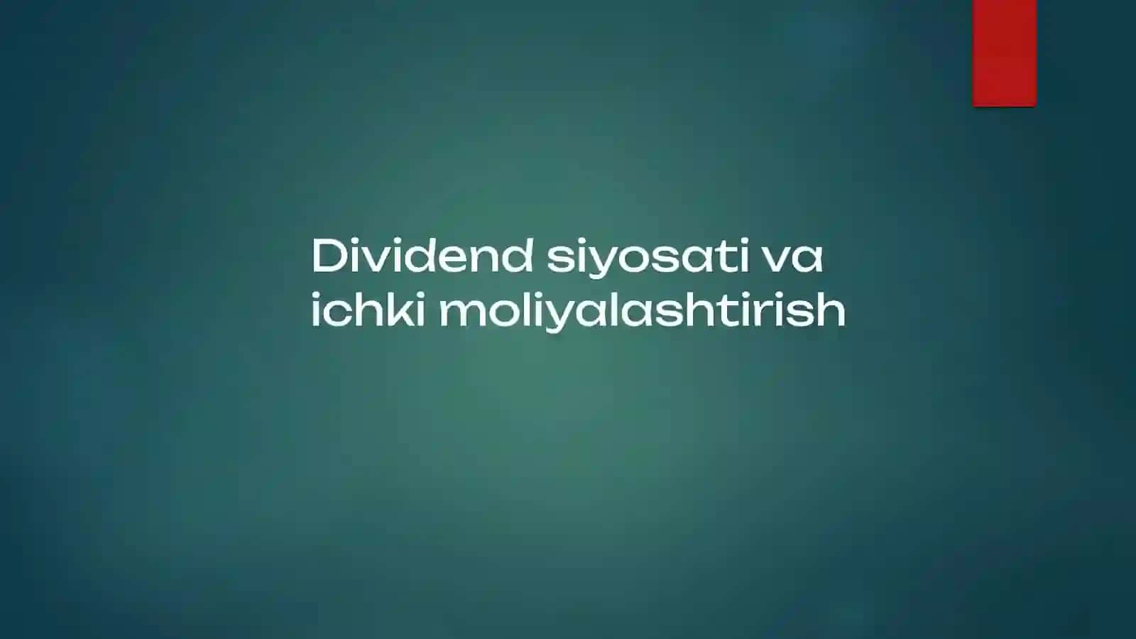 Dividend siyosati va ichki moliyalashtirish 2