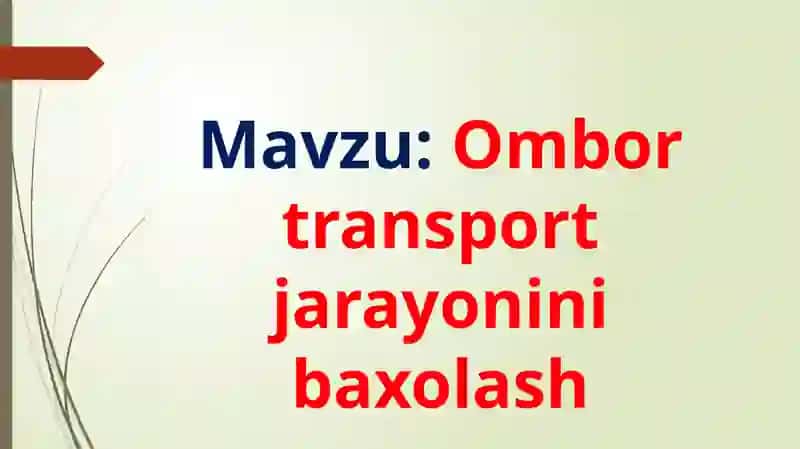 Ombor transport jarayonini baxolash 2