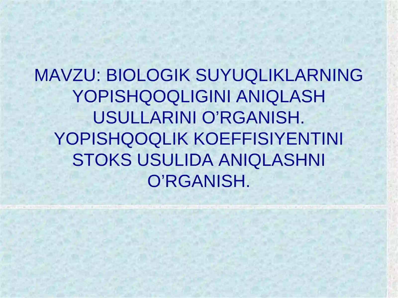 BIOLOGIK SUYUQLIKLARNING YOPISHQOQLIGINI ANIQLASH USULLARINI O’RGANISH 2