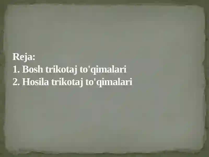 Bir qavatli bóylamasiga tóqilgan bosh va hosila trikotaj to'qimlarining tuzilishi va xusisiyatlari 2
