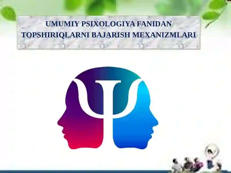 UMUMIY PSIXOLOGIYA FANIDAN TOPSHIRIQLARNI BAJARISH MEXANIZMLARI 2