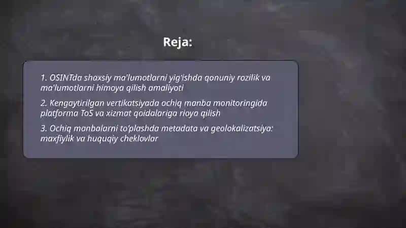 kengaytirilgan vertikatsiya va osint ochiq manbalarni qolash jarayonidagi huquqiy va axloqiy masalalarni organishga bagishlangan bu mavzu 2