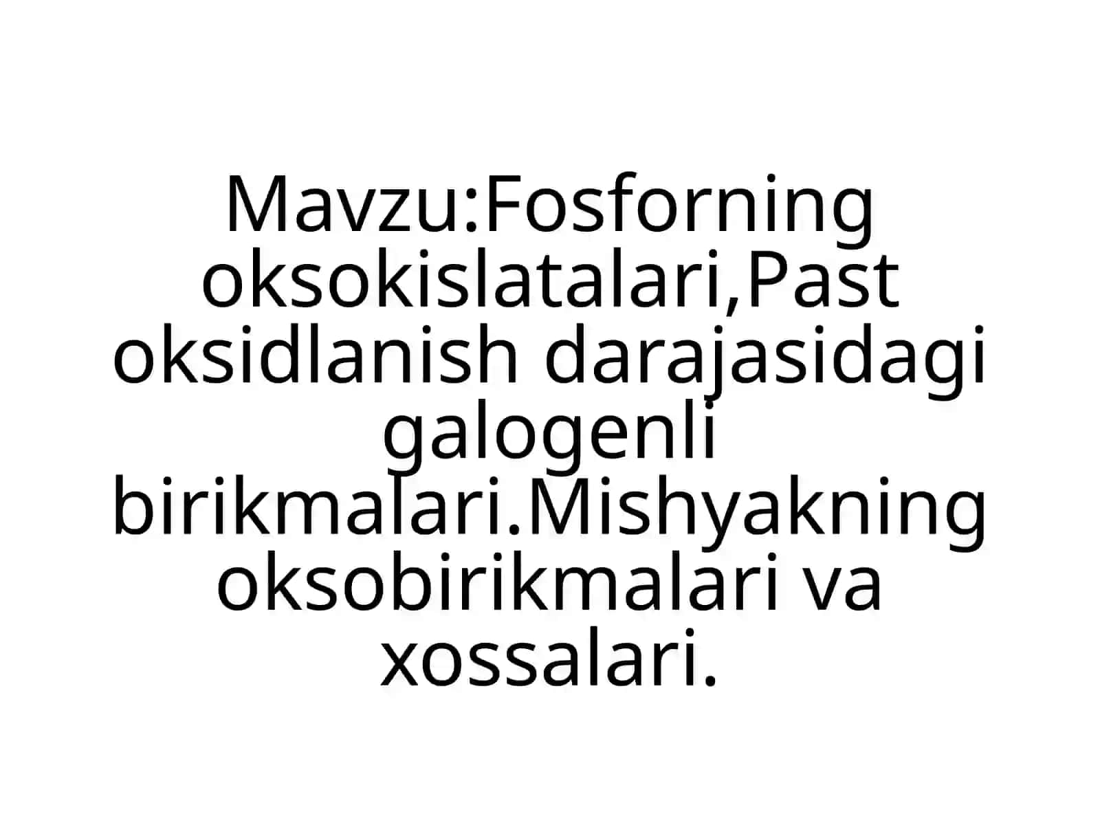Fosforning oksokislatalari, Past oksidlanish darajasidagi galogenli birikmalari va Mishyakning oksobirikmalari va xossalari 2