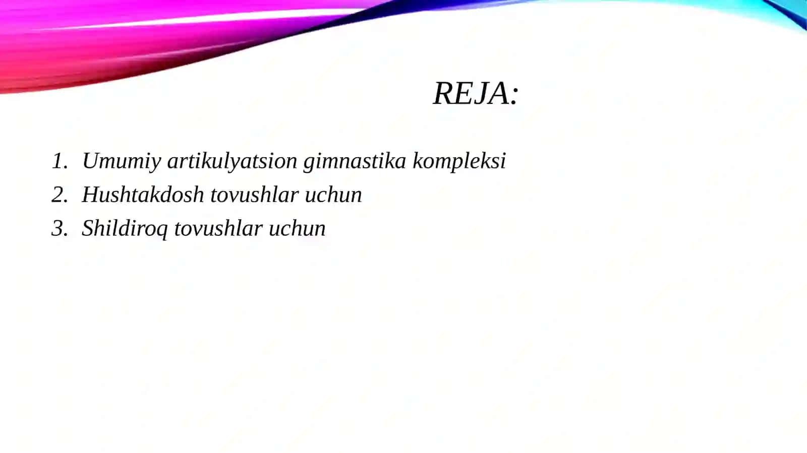 Umumiy artikulyatsion gimnastika kompleks va hamma tovushlarni postanovkaga tayyorlash uchun qollaniladigan maxsus mashqlar. 2