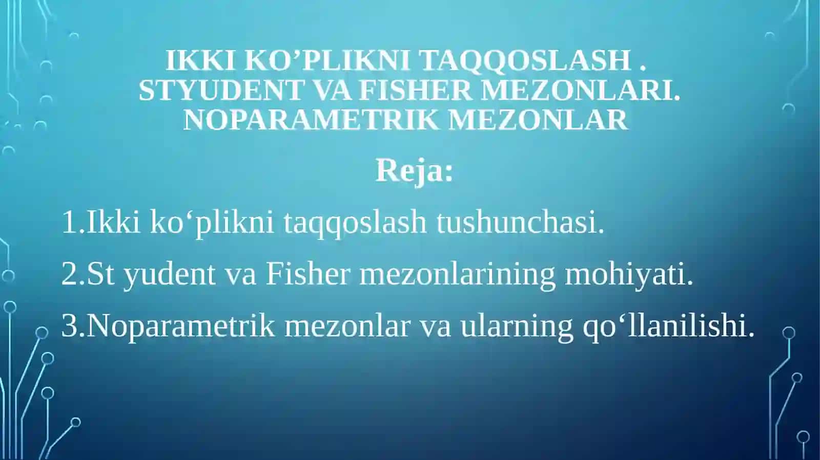 IKKI KO’PLIKNI TAQQOSLASH. STYUDENT VA FISHER MEZONLARI.Noparametrik mezonlar 2
