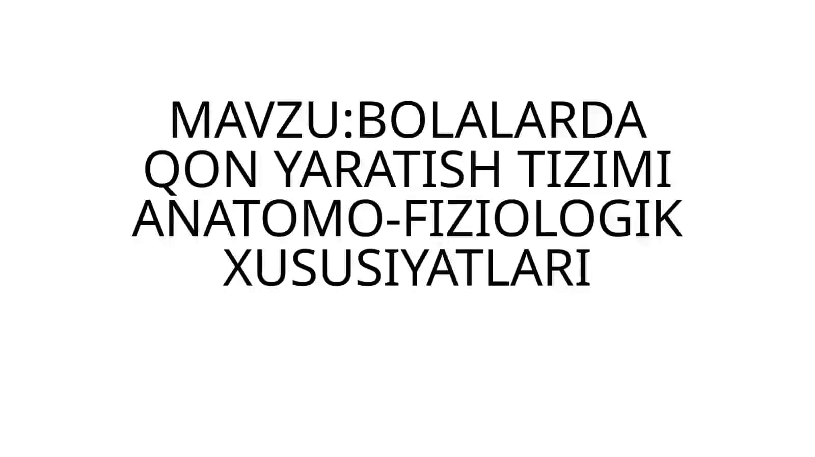 BOLALARDA QON YARATISH TIZIMI ANATOMO-FIZIOLOGIK XUSUSIYATLARI 2
