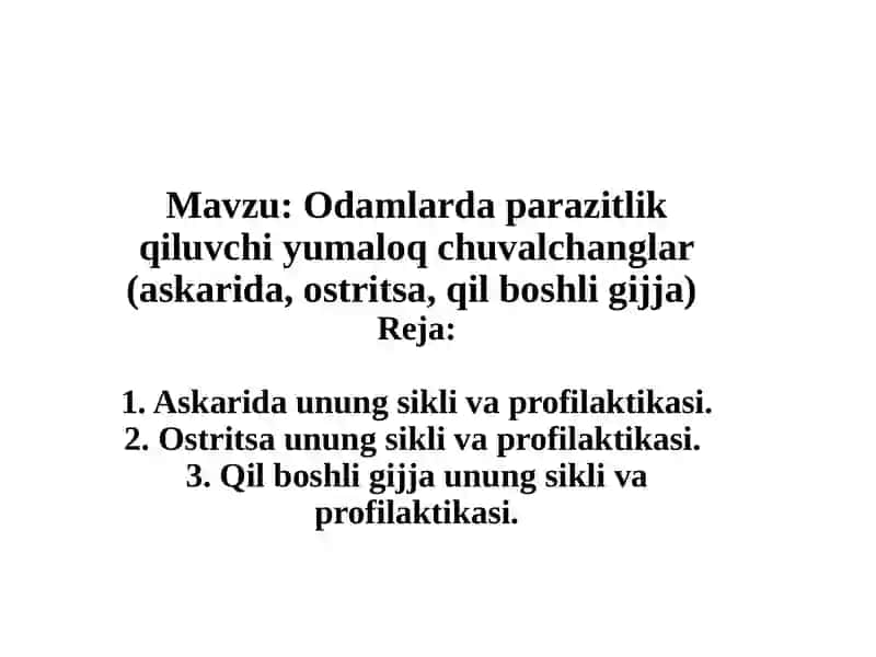 Odamlarda parazitlik qiluvchi yumaloq chuvalchanglar (askarida, ostritsa, qil boshli gijja) - Amaliy mashg’ulot 2