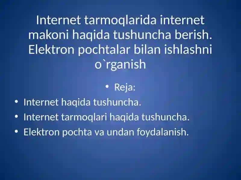 Internet tarmoqlarida internet makoni haqida tushuncha berish. Elektron pochtalar bilan ishlashni o`rganish 2