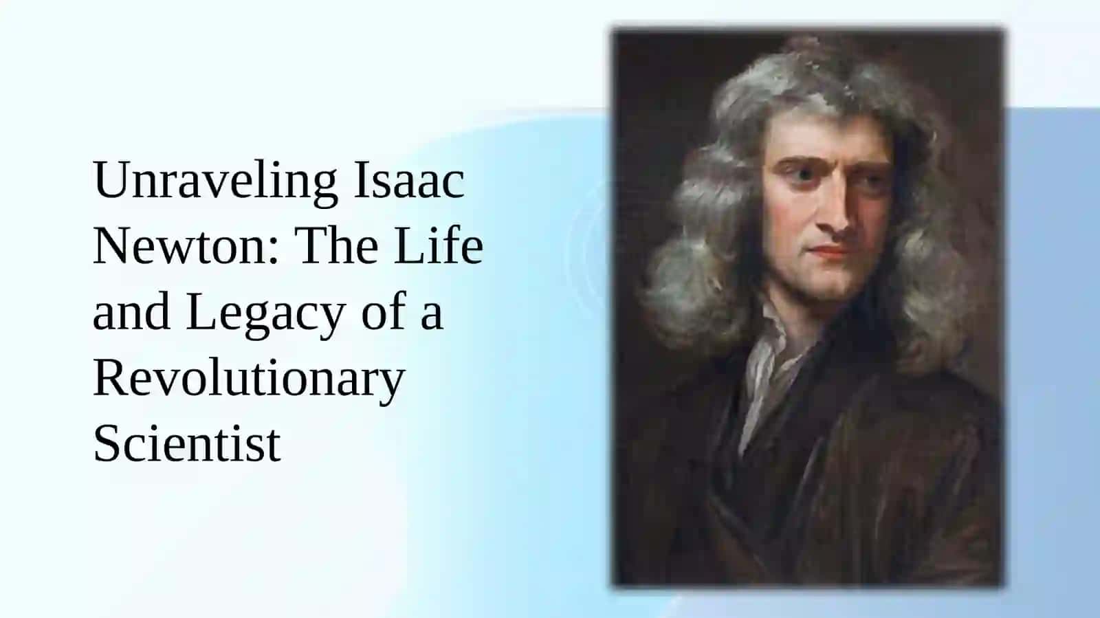Unraveling Isaac Newton: The Life and Legacy of a Revolutionary Scientist 2