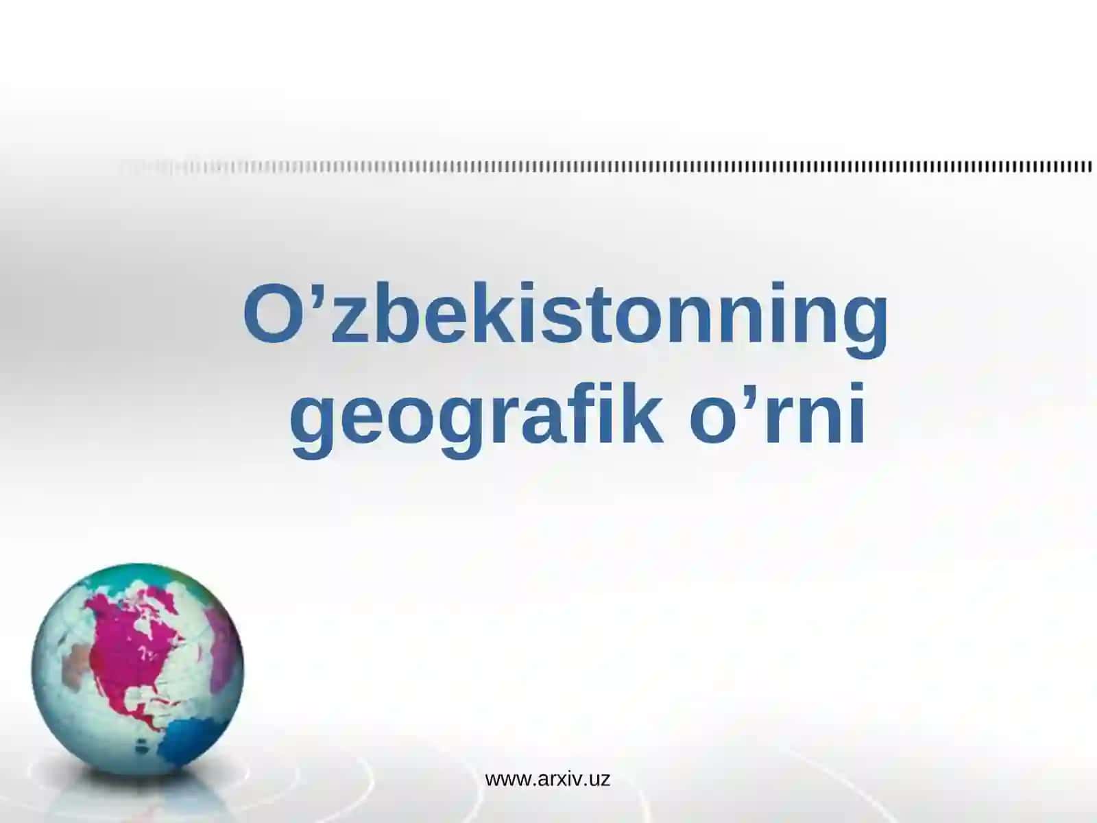 O’zbekistonning geografik o’rni 2