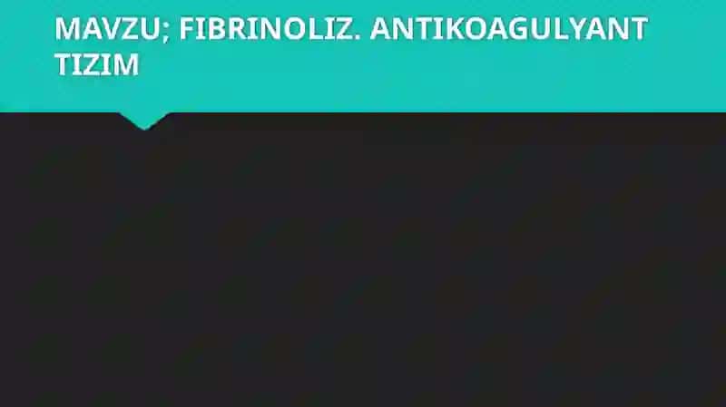 Fibrinoliz. Antikoagulyant Tizim 2
