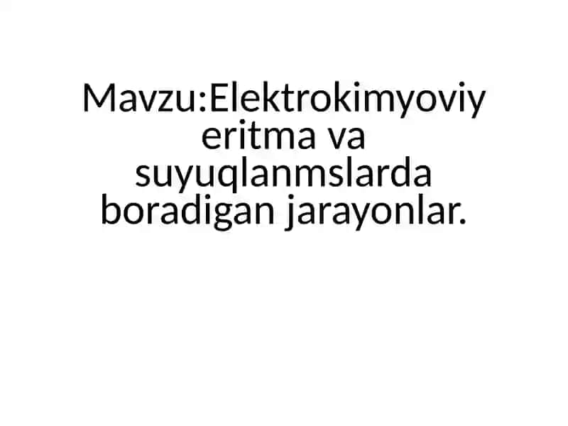 Elektrokimyoviy eritma va suyuqlanmslarda boradigan jarayonlar 2