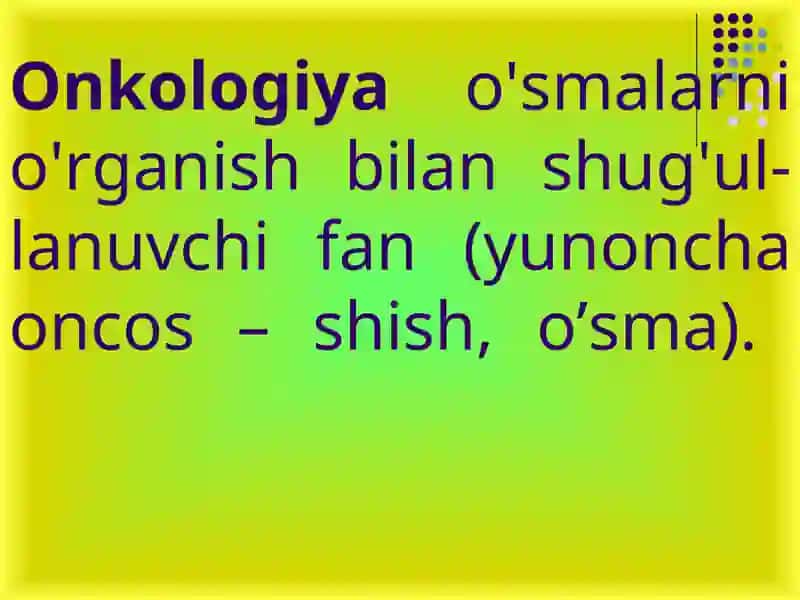 Onkologiya o'smalarni o'rganish 2
