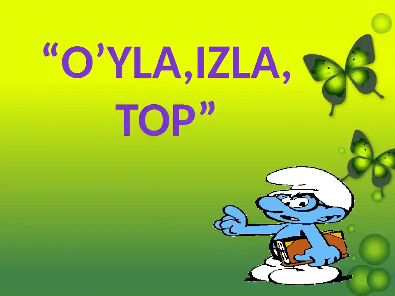 “O’yla,izla,top” bellashuvi uchun taqdimoti 2