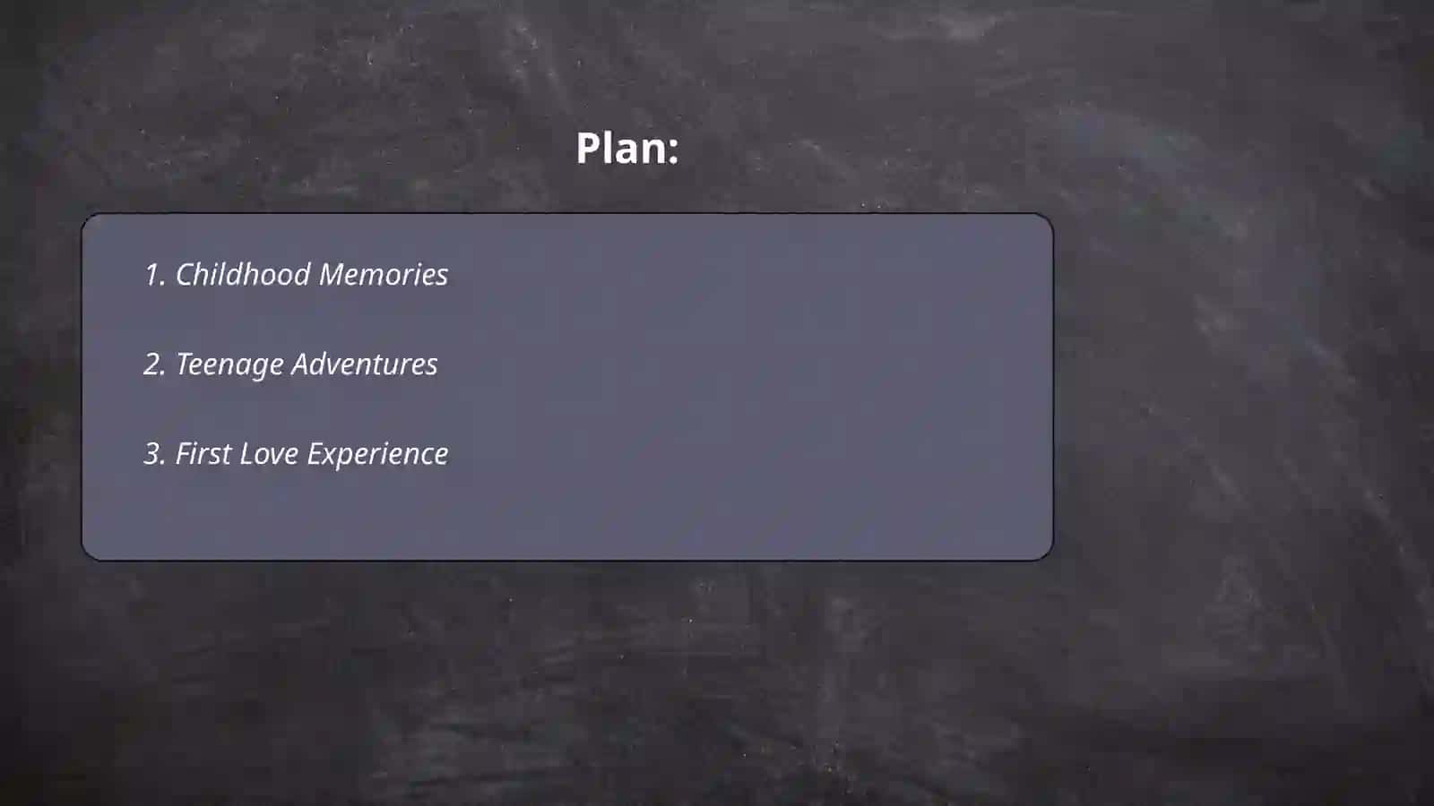 Plan: Childhood Memories, Teenage Adventures, First Love Experience 2