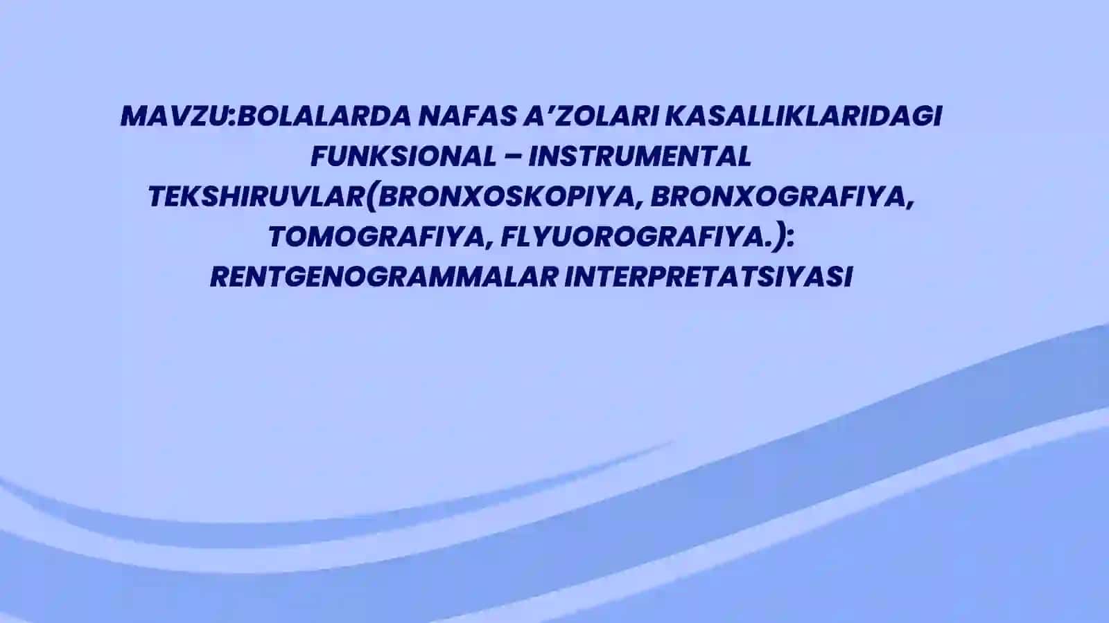 Bolalarda Nafas A’zolari Kasalliklaridagi Funktsional – Instrumental Tekshiruvlar 2