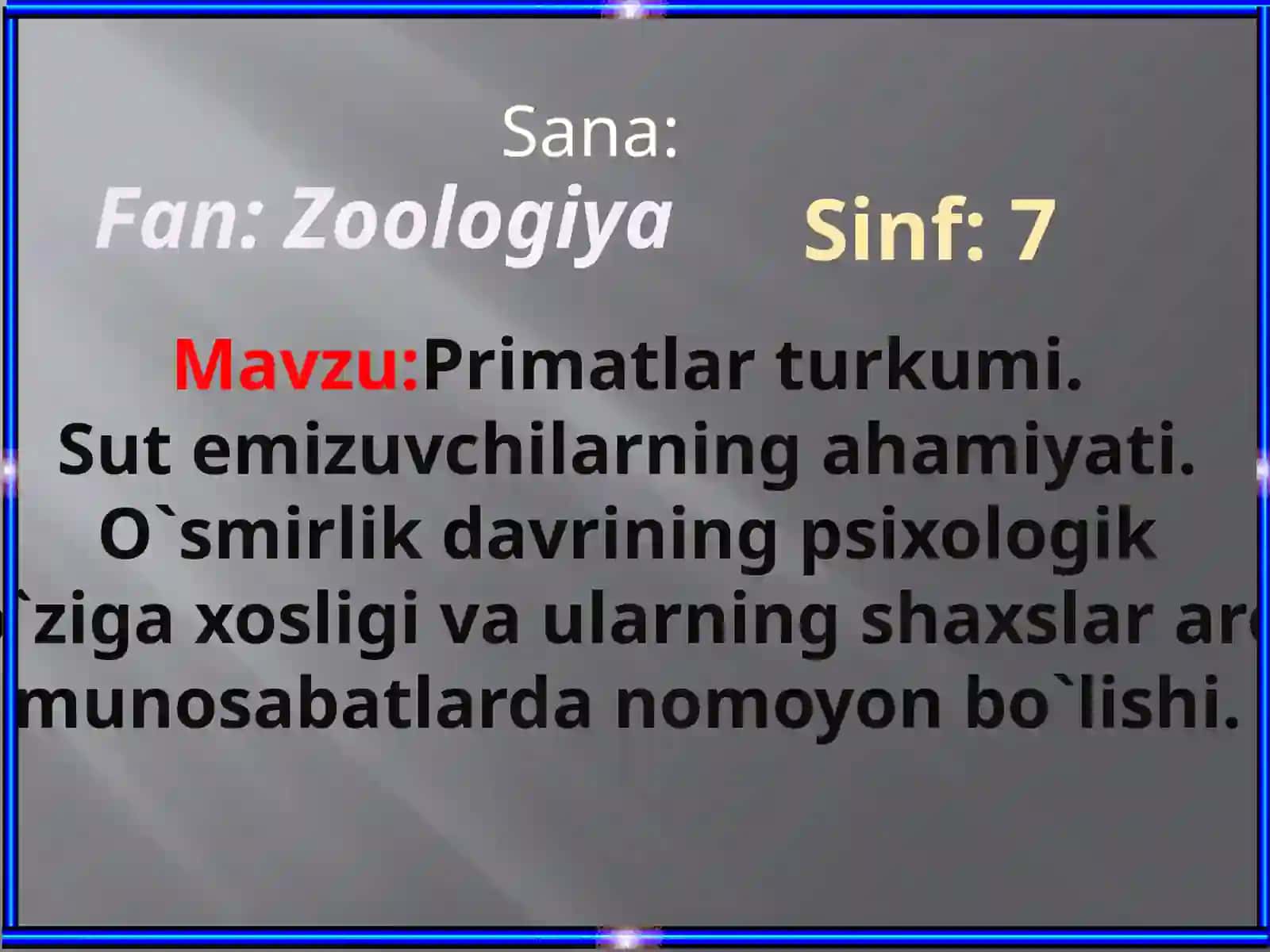 Primatlarturkumi. Sutemizuvchilarningahamiyati. O`smirlikdavriningpsixologik o`zigaxosligivaularningshaxslararo munosabatlardanomoyonbo`lishi 2
