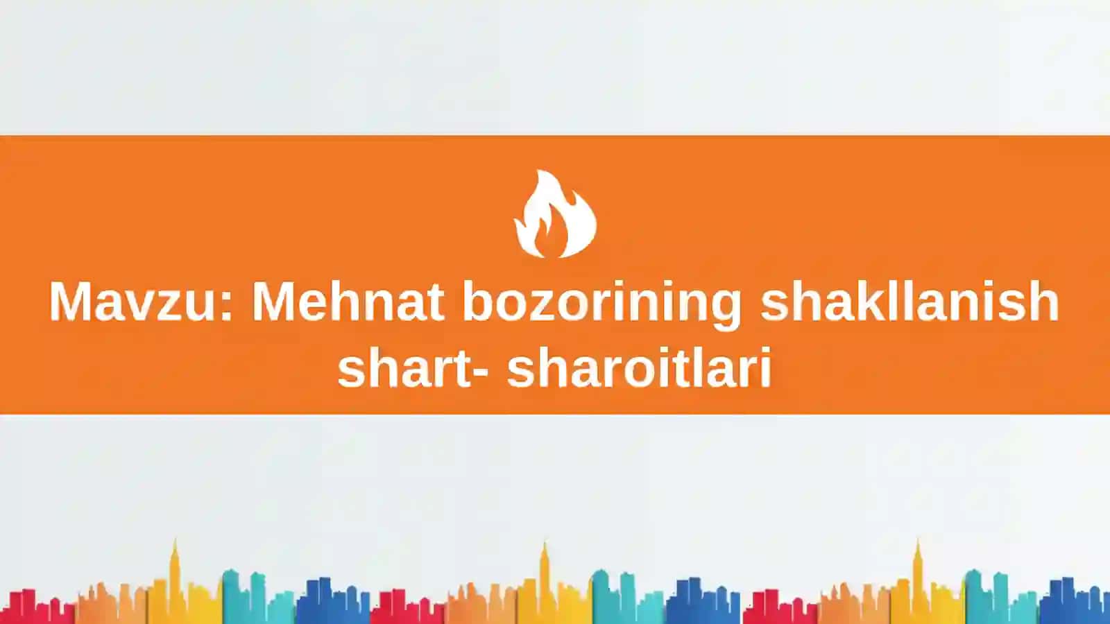 Mehnat bozorining shakllanish shart-sharoitlari 2