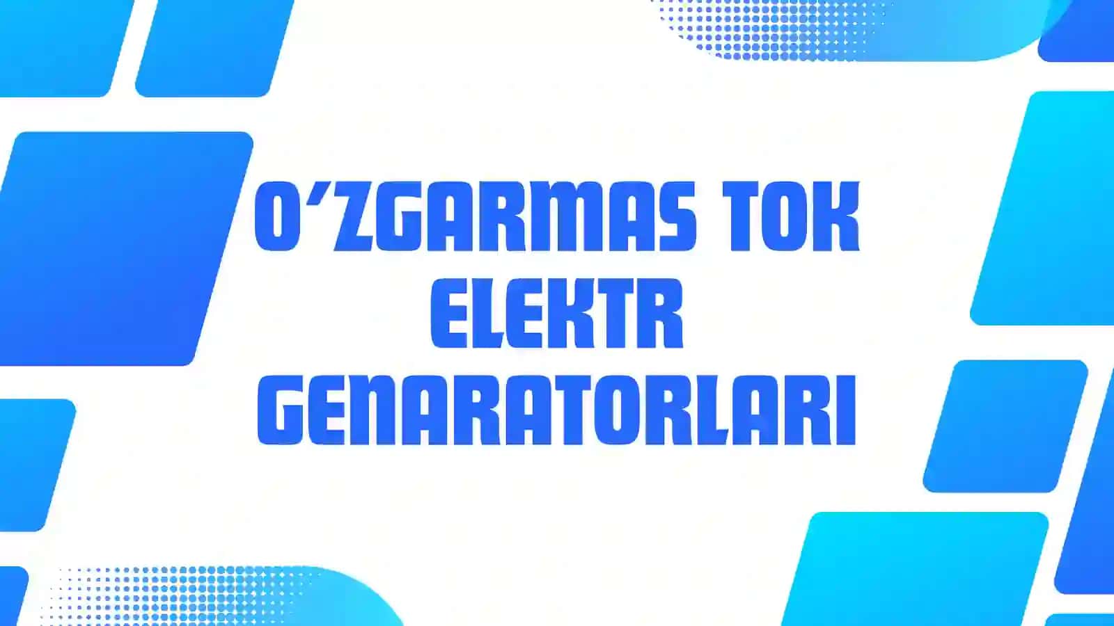 O’ZGARMAS TOK ELEKTR GENARATORLARI 2