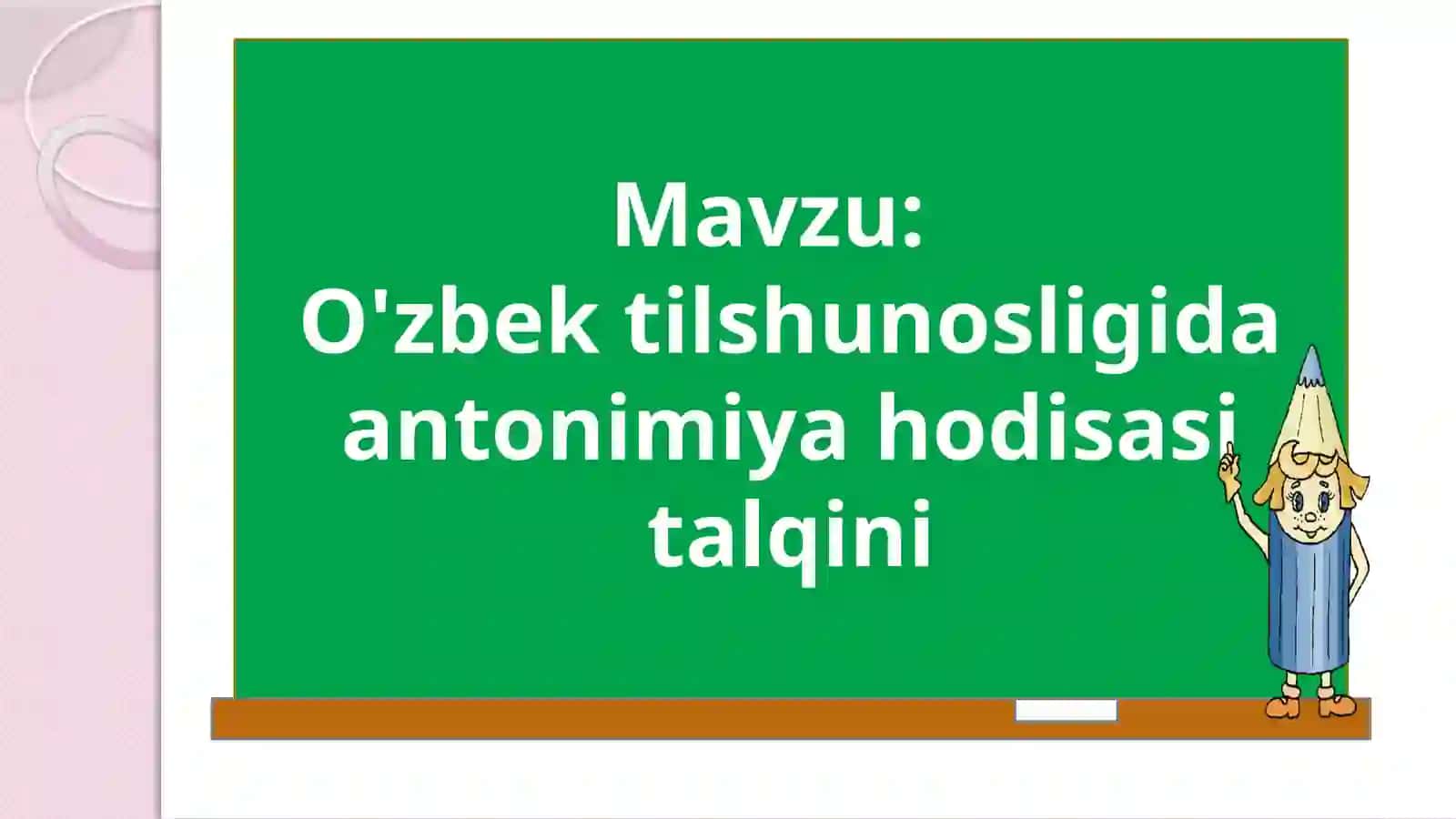 O'zbek tilshunosligida antonimiya hodisasi talqini 2