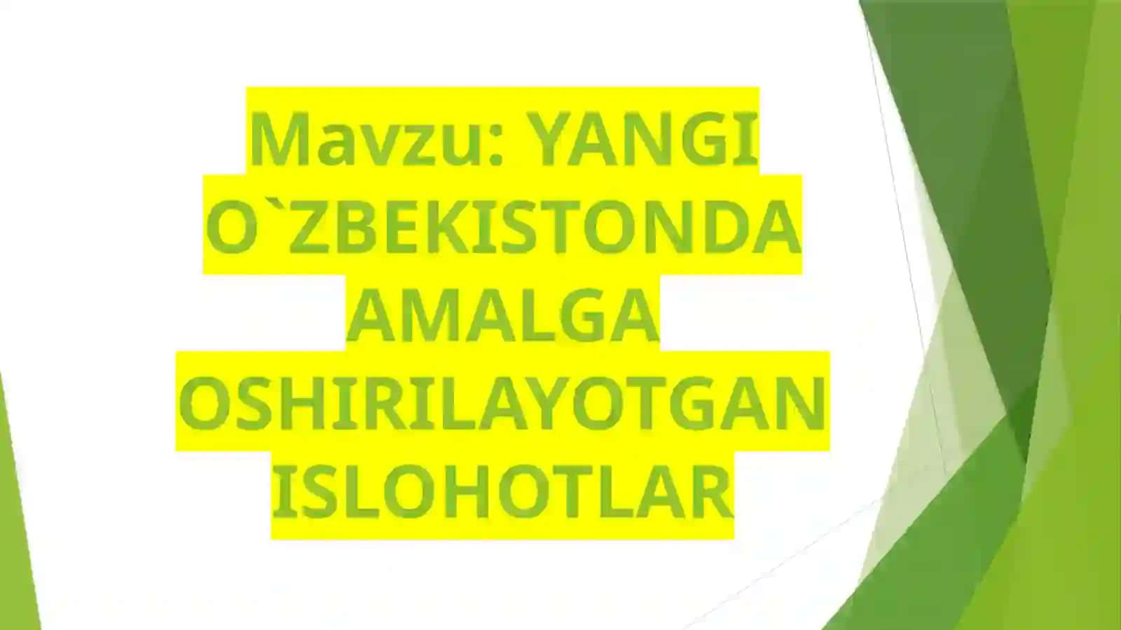 YANGI O`ZBEKISTONDA AMALGA OSHIRILAYOTGAN ISLOHOTLAR 2