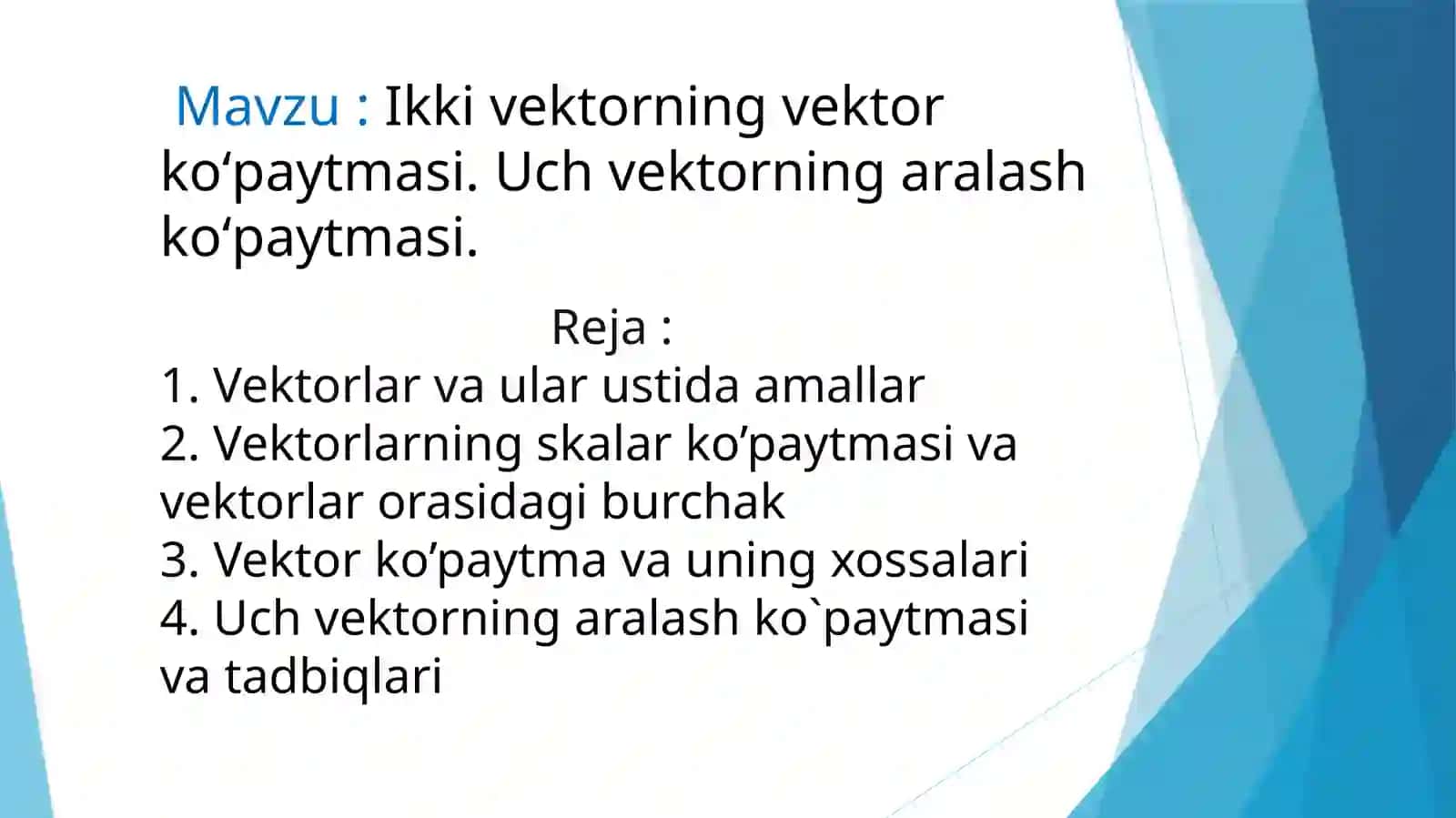 Ikki vektorning vektor koʻpaytmasi. Uch vektorning aralash koʻpaytmasi 2