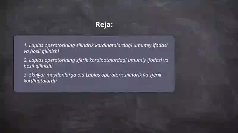 Laplas operatorining silindrik va sferik kordinatalarida ifodalanishi maydonlar nazariyasini tadbiqi 2