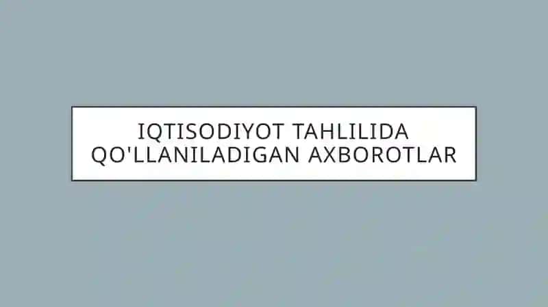 IQTISODIY TAHLILDA QO‘LLANILADIGAN AXBOROTLARTIZIMI 2