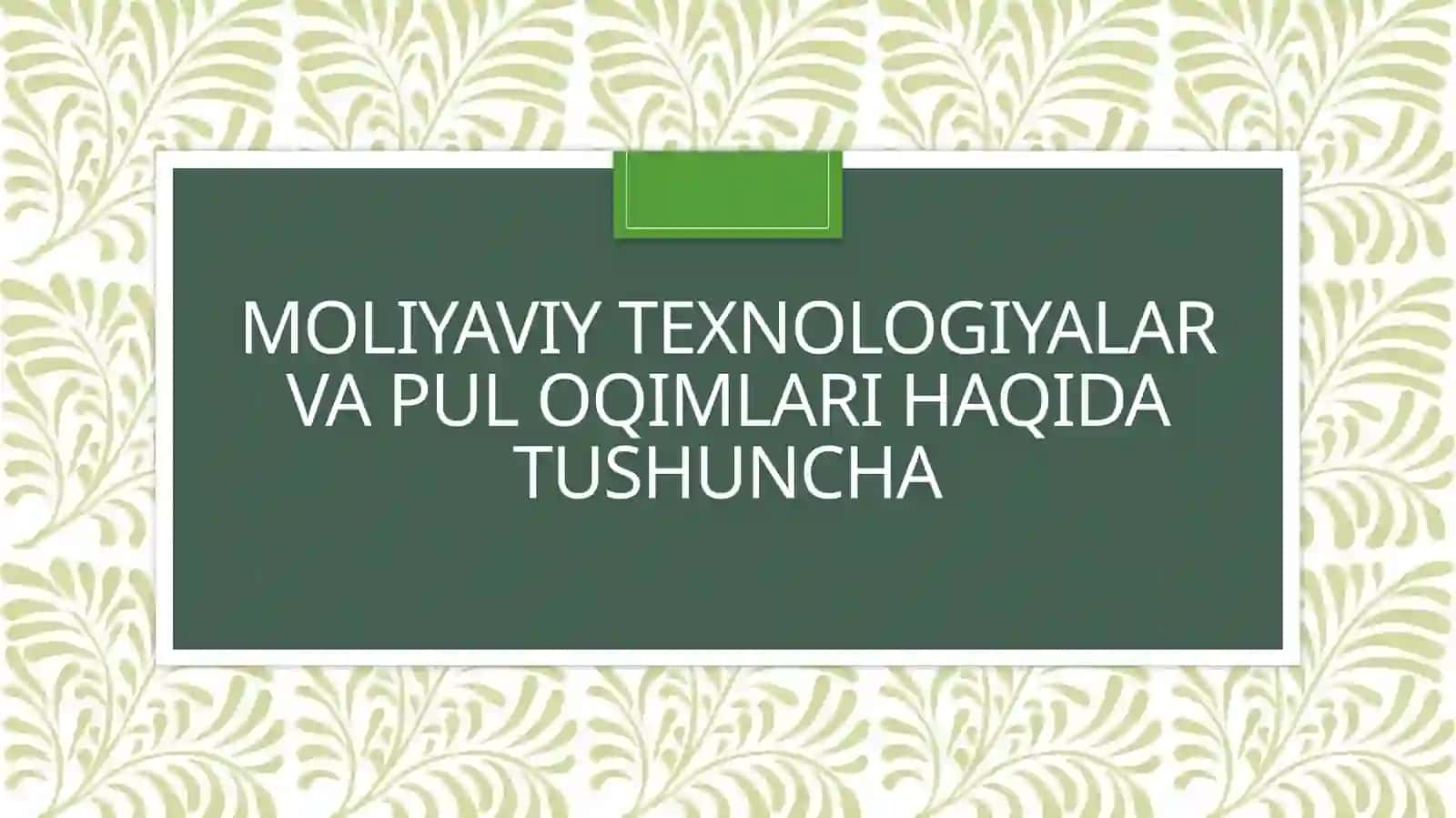 Moliyaviy texnologiyalar va puloqimlari hisobtanlash shakllari 2